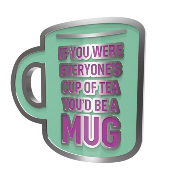Don’t be a mug pin badge