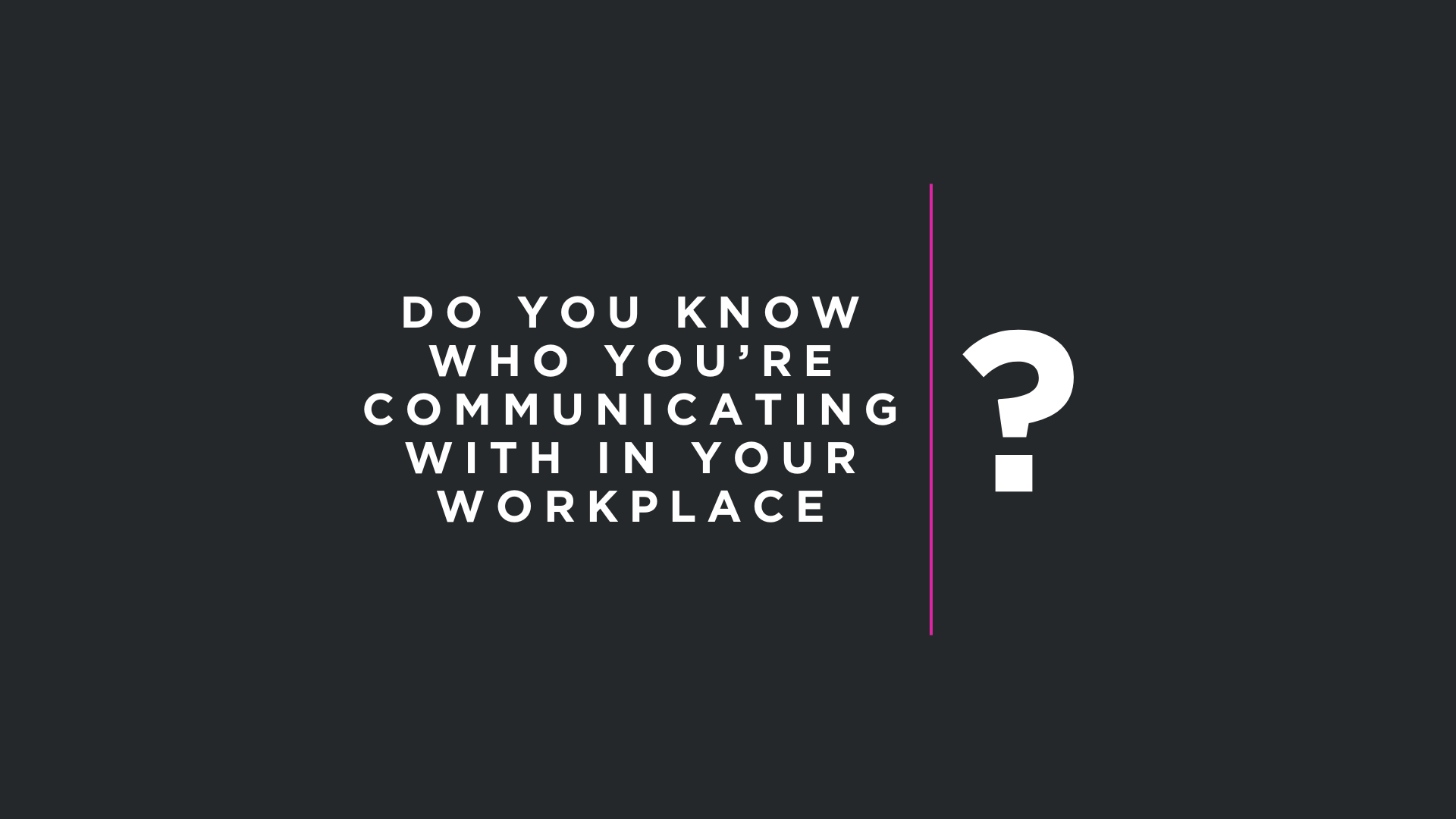 Do you know who you're communicating with?