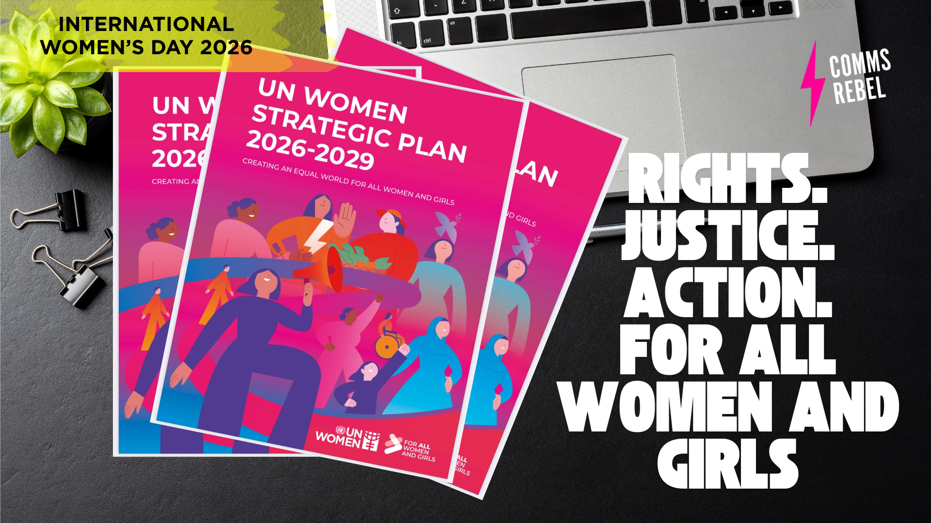 International Women's Day 2026. Rights. Justice. Action. For All Women and Girls.
