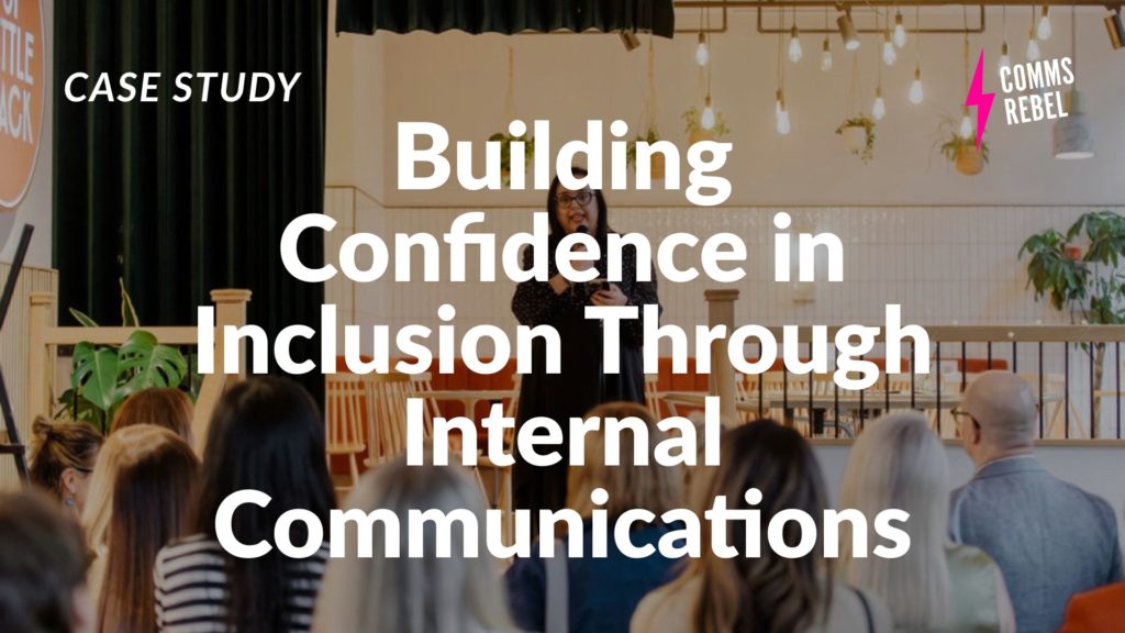 Inclusive Internal Communications Case Study | CommsRebel